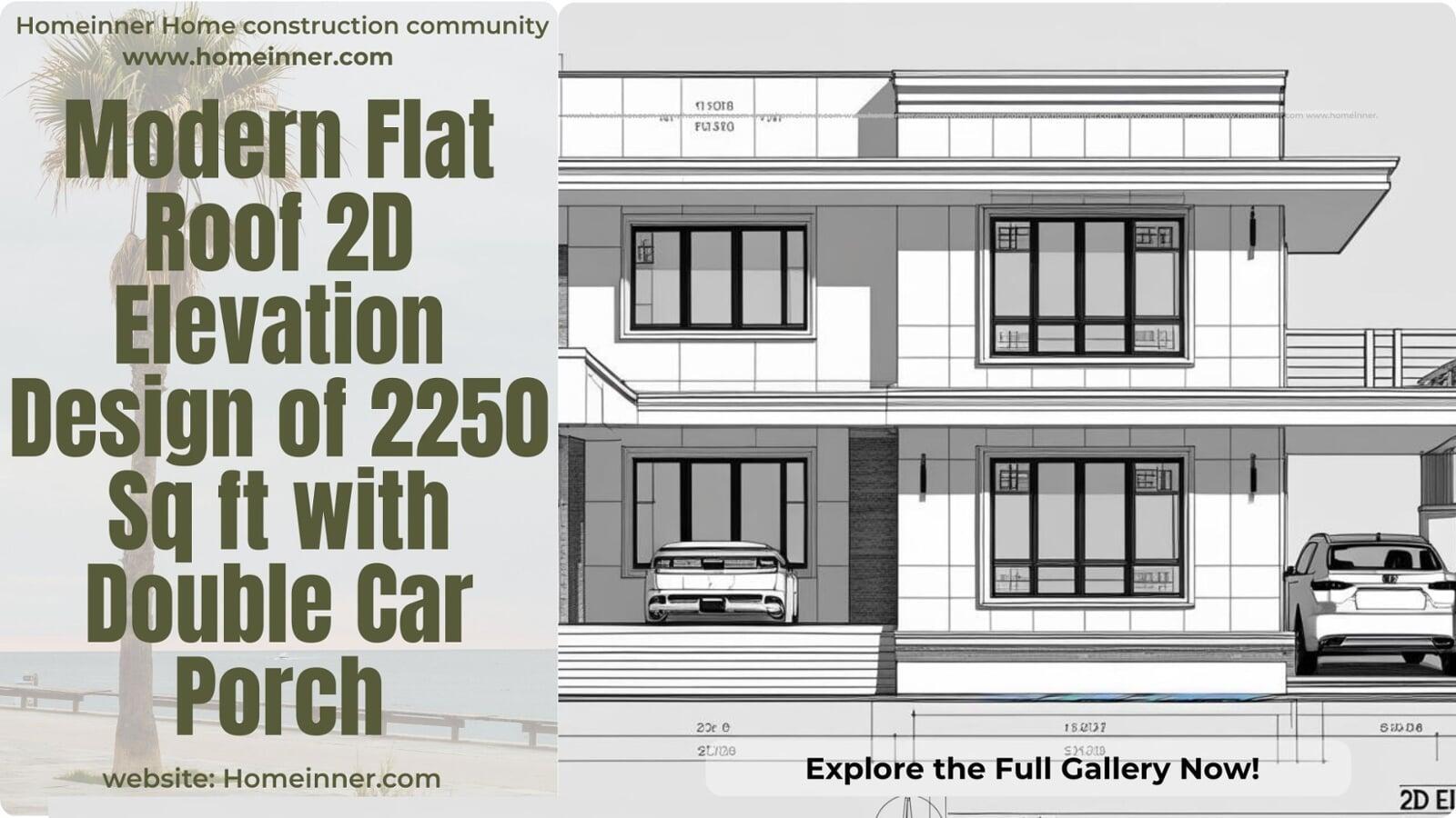 Modern Flat Roof 2D Elevation Design of 2250 Sq ft with Double Car Porch